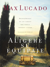 Aligere su equipaje (eBook): Despojémonos de las cargas que nunca debimos llevar: la promesa del Salmo 23